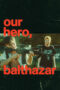 Our Hero, Balthazar (2026) Poster Nonton Film Our Hero, Balthazar (2026) Sub Indo