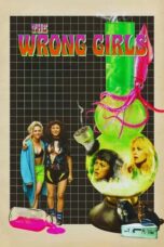 The Wrong Girls (2026) Poster Nonton Film The Wrong Girls (2026) Sub Indo